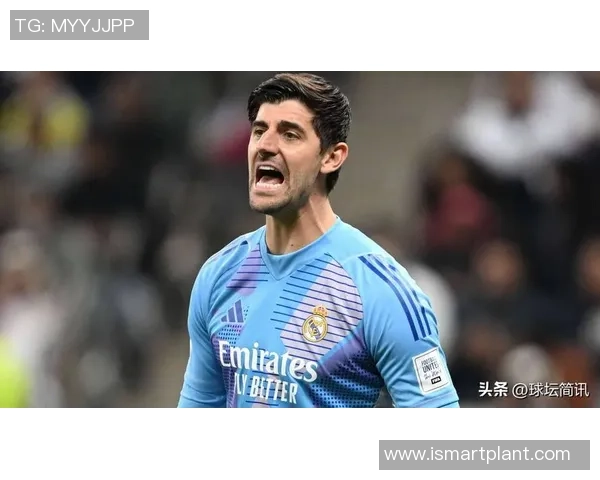 蒂博库尔图瓦守护皇马球门传奇再现巅峰时刻与荣耀时光